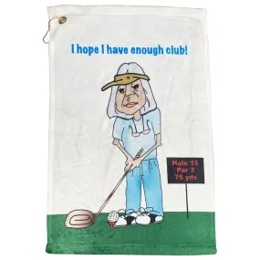 I Hope I Have Enough Club Golf Towel